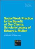 Social work practice to the benefit of our clients. Scholary legacy of Edward J. Mullen