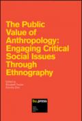 The public value of anthropology. Engaging critical social issues through ethnography