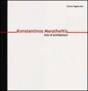 Konstantinos Maratheftis. Acts of architecture. Ediz. italiana e inglese
