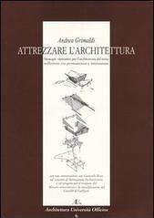 Attrezzare l'architettura. Strategie operative per l'architettura del terzo millennio tra permanenza e innovazione