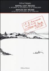 Napoli est réussi. Il ritorno in Occidente di Le Corbusier. Ediz. italiana e francese