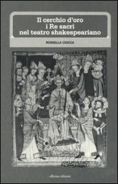 Il cerchio d'oro: i re sacri nel teatro shakesperiano