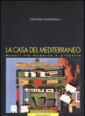 La casa del Mediterraneo. Napoli tra memoria e progetto. Ediz. illustrata