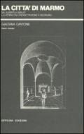 La città di marmo. Da Alberti a Serlio la storia tra progettazione e restauro