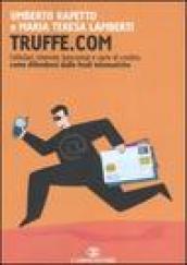 Truffe.com. Cellulari, internet, bancomat e carte di credito: come difendersi dalle frodi telematiche