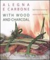 A legna e carbone. Ricette di Sergio Mei-With wood and charcoal. Sergio Mei's recipes