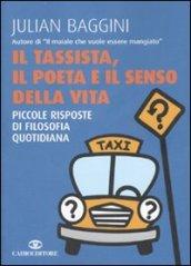 Il tassista, il poeta e il senso della vita. Piccole risposte di filosofia quotidiana