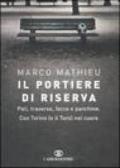 Il portiere di riserva. Pali, traverse, facce e panchine. Con Torino (e il Toro) nel cuore