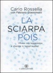 Sciarpa a pois. Vivere con leggerezza e charme in tempi austeri (La)