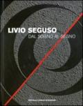 Livio Seguso. Dal sogno al segno. Ediz. italiana e inglese