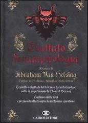 Trattato di vampirologia. Ad opera di Abraham Van Helsing