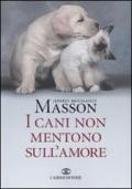 I cani non mentono sull'amore. Riflessioni sui cani e sulle loro emozioni