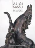 Aligi Sassu. Sessant'anni di scultura. Ediz. italiana e inglese