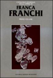 Franca Franchi. Catalogo generale delle opere. 1.