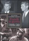 Fratelli in guerra. I Kennedy, i Castro e l'omicidio politico