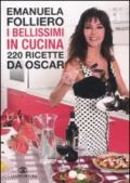 I bellissimi in cucina. 220 ricette da Oscar