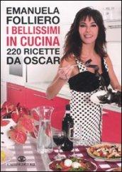 I bellissimi in cucina. 220 ricette da Oscar