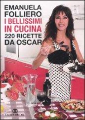 I bellissimi in cucina. 220 ricette da Oscar