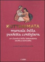 Kuttanimata. Manuale della perfetta cortigiana. Un classico della letteratura erotica sanscrita