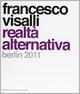 Francesco Visalli. Realtà alternative. Berlin