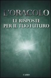 L'oracolo. Le risposte per il tuo futuro