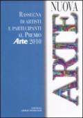 Nuova arte. Rassegna di artisti e partecipanti al Premio Arte 2010