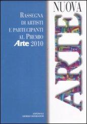 Nuova arte. Rassegna di artisti e partecipanti al Premio Arte 2010