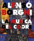 Alfonso Borghi. La musica del colore. Ediz. illustrata