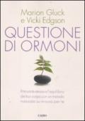 Questione di ormoni. Ritrova te stessa e l'equilibrio del tuo corpo con un metodo naturale su misura per te