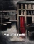 Marcello Scuffi. L'ora eterna. Catalogo della mostra (Roma, 19 aprile-19 maggio 2012). Ediz. illustrata