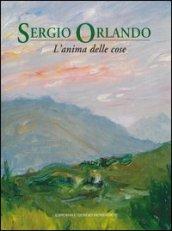 Sergio Orlando. L'anima delle cose. Ediz. illustrata