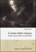 L'uomo della miniera. Storia recente delle cave dell'Elba