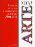 Nuova arte. Rassegna di artisti e partecipanti al Premio «Arte» 2012