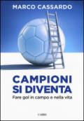 Campioni si diventa. Fare gol in campo e nella vita