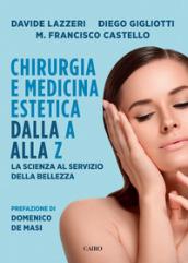 Chirurgia e medicina estetica dalla A alla Z. La scienza al servizio della bellezza