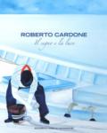 Roberto Cardone. Il segno a la luce. Ediz. a colori