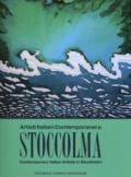 Artisti italiani contemporanei a Stoccolma. Catalogo della mostra (Stoccolma, 16-30 novembre 2017). Ediz. italiana e inglese