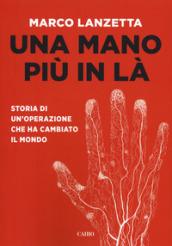 Una mano più in là. Storia di un'operazione che ha cambiato il mondo