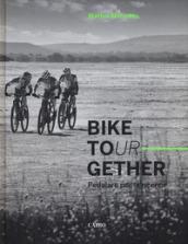 Bike tour-gether. Pedalare per la ricerca. Ediz. illustrata