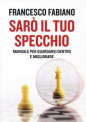 Sarò il tuo specchio