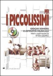 Per i piccolissimi giochi sonori e attività musicali per i più piccoli. Con CD Audio