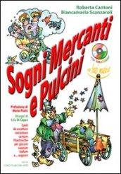 Sogni mercanti e pulcini. 9 brani originali da ascoltare, raccontare, cantare. Filastrocche per giocare, suonare, ballare e sognare! Con CD Audio