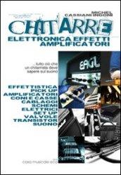 Chitarre. Elettronica, effetti, amplificatori