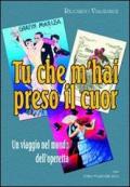 Tu che m'hai preso il cuor. Un viaggio nel mondo dell'operetta