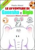 Le avventure di Ganesha e Bigio alla scoperta dello Yogatondo, lo Yoga per bambini. Con CD Audio