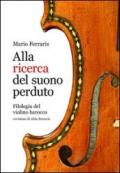 Alla ricerca del suono perduto. Filologia del violino barocco