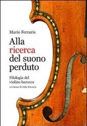 Alla ricerca del suono perduto. Filologia del violino barocco