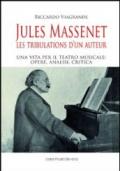 Jules Massenet. Les tribulations d'un auteur