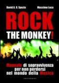 Rock the monkey! Manuale di sopravvivenza per non perdersi nel mondo della musica
