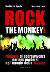 Rock the monkey! Manuale di sopravvivenza per non perdersi nel mondo della musica